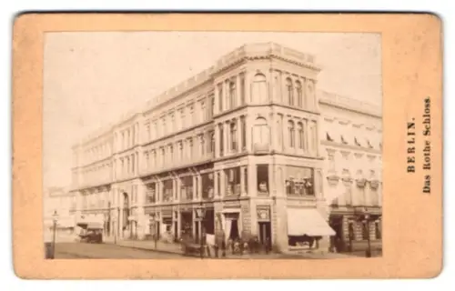 Fotografie unbekannter Fotograf, Ansicht Berlin, Das Rothe Haus am Schlossplatz