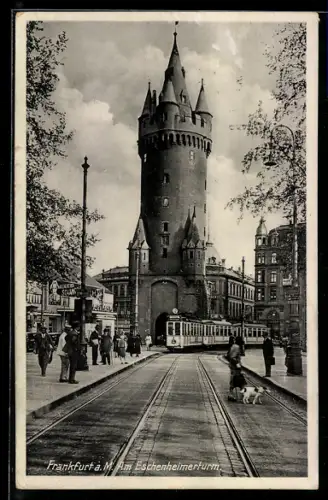AK Frankfurt a. Main, Eschenheimerturm mit Strassenbahn