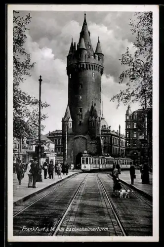 AK Frankfurt a. Main, Eschenheimerturm mit Strassenbahn