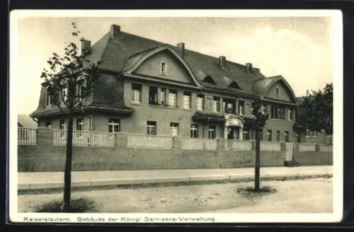 AK Kaiserslautern, Gebäude der Königl. Garnisons-Verwaltung