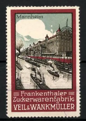 Reklamemarke Mannheim, Frankenthaler Zuckerwarenfabrik Veil & Wankmüller, Fabrikgebäude und Schiffe in Mannheim