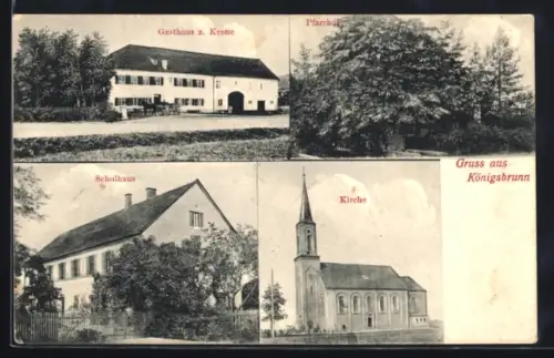 AK Königsbrunn, Gasthaus z. Krone, Pfarrhof, Kirche und Schule