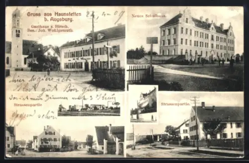 AK Haunstetten b. Augsburg, Gasthaus z. Hirsch, BEs. Joh. Wohlgemuth, Schulhaus und Strassenpartien