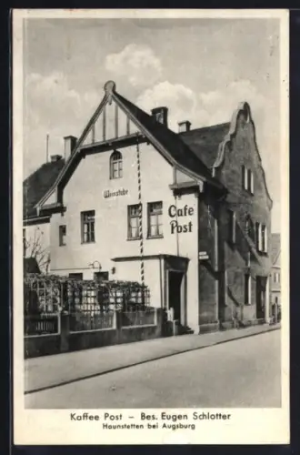 AK Haunstetten bei Augsburg, Kaffee Post, Bes. Eugen Schlotter, Aussenansicht mit Strasse