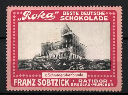 Reklamemarke Ratibor, Breslau, München, Roka Beste Deutsche Schokolade von Franz Sobtzick, Schneegrubenbaude