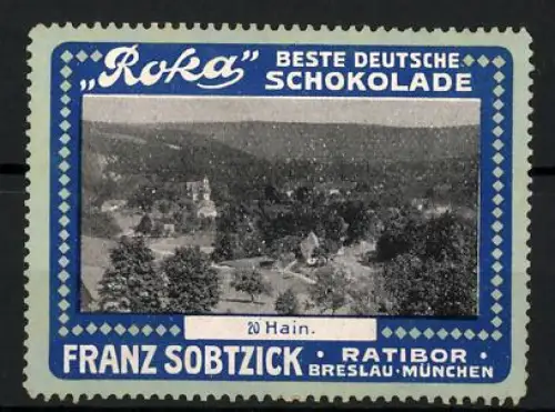 Reklamemarke Ratibor, Breslau, München, Roka Beste Deutsche Schokolade von Franz Sobtzick, Landschaft Hain