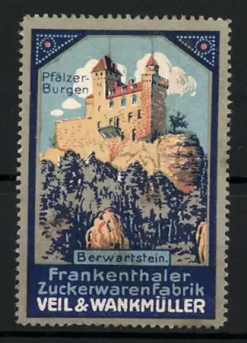 Reklamemarke Berwartstein, Frankenhaler Zuckerwarenfabrik Veil & Wankmüller, Pfälzer-Burgen, Berwartstein