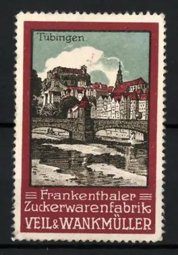Reklamemarke Tübingen, Frankenthaler Zuckerwarenfabrik Veil & Wankmüller, Ortsansicht mit Fluss und Brücke