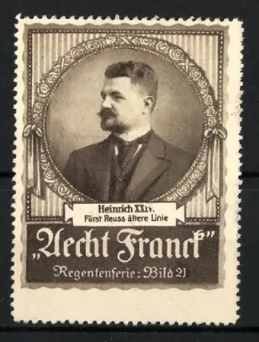 Reklamemarke Aecht Franck Kaffee, Heinrich XXIV. Fürst Reuss ältere Linie