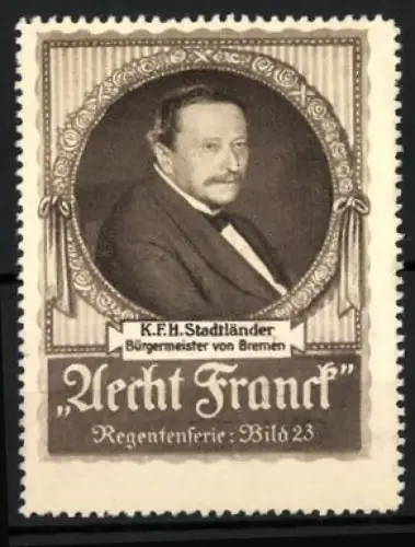 Reklamemarke Bremen, Kaffee Aecht Franck, Bürgermeister K.F.H. Stadtländer