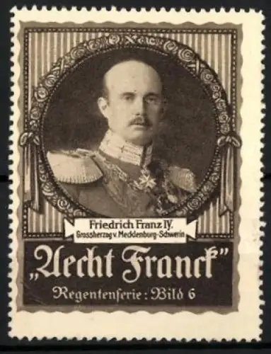 Reklamemarke Kaffee Aecht Franck, Grossherzog von Mecklenburg-Schwerin Friedrich Franz IV.