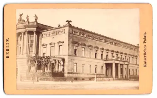 Fotografie unbekannter Fotograf, Ansicht Berlin, Kaiserliches Palais