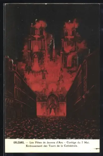 AK Orléans, Les Fêtes de Jeanne d`Arc, Cortège de 7 Mai, Embrasement des Tours de la Cathédrale