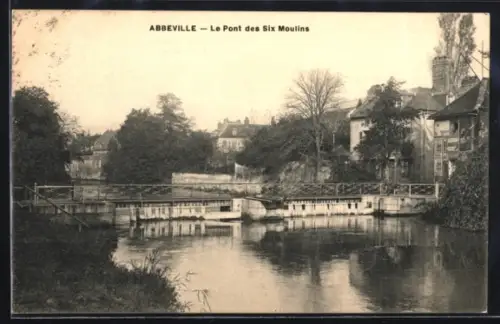 AK Abbeville, Le Pont des Six Moulins