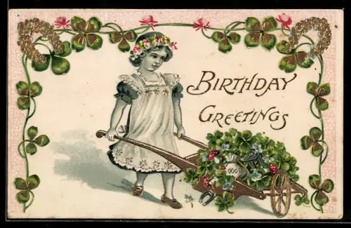 Präge-AK Mädchen schiebt eine Schubkarre mit Kleeblättern, Hufeisen und Geldsäcken, Birthday Greetings