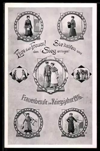 AK Frauenberufe im Kriegsjahre 1916. Ehre den Frauen! Sie helfen uns den Sieg erringen!