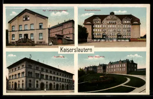AK Kaiserslautern, Kgl. Lehrerbildungsanstalt, Rupprechtschule, Fruchthalle, Kreis-Bauschule