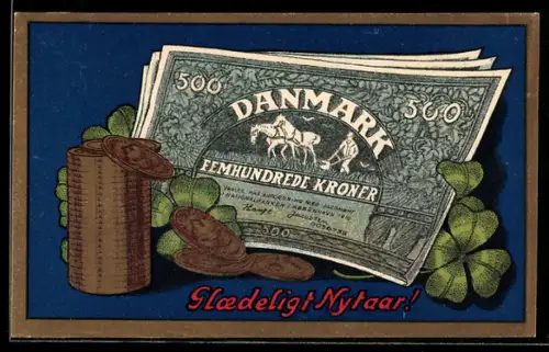 AK Femhundrede Kroner, Geldscheine, Kleeblätter, Münzen, Neujahrsgruss