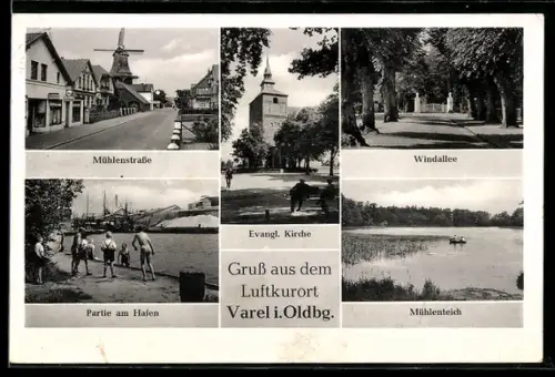 AK Varel i. Oldbg., Mühlenstrasse mit Windmühle, Windallee, Partie am Hafen, Mühlenteich