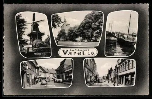 AK Varel i. O., Mühle, Kirche, Hafen, Obernstrasse, Neustrasse