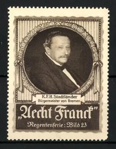 Reklamemarke Bremen, Aecht Franck Kaffee, Bürgermeister K.F.H. Stadtländer