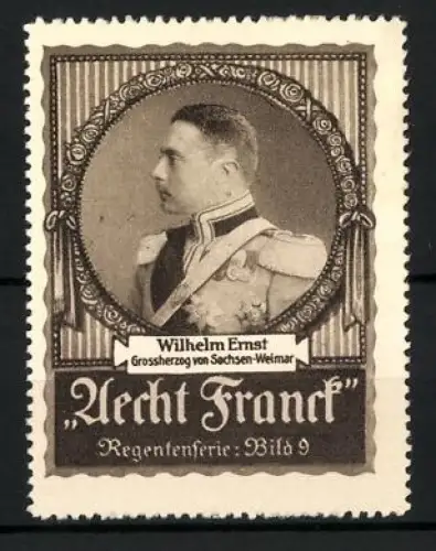 Reklamemarke Aecht Franck Kaffee, Grossherzog Wilhelm Ernst von Sachsen-Weimar