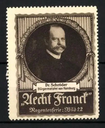 Reklamemarke Hamburg, Aecht Franck Kaffee, Bürgermeister Dr. Schröder Bürgermeister, Regentenserie Bild 22