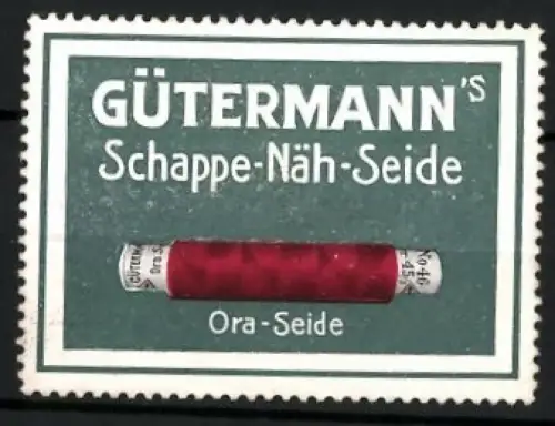 Reklamemarke Gütermann & Co., Gütermann`s Schappe-Näh-Seide, Ora-Seide