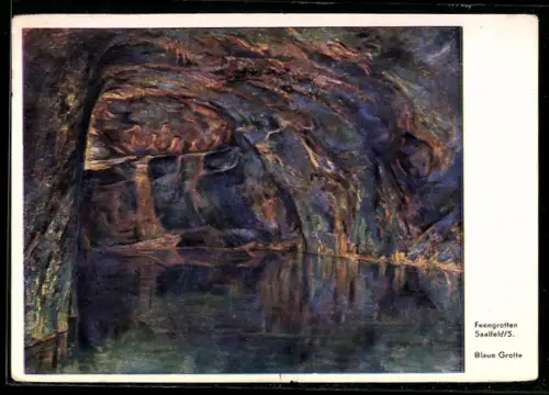 Künstler-AK Saalfeld, Die Feengrotte, Blaue Grotte, einzige naturfarbige Tropfsteinhöhle der Welt