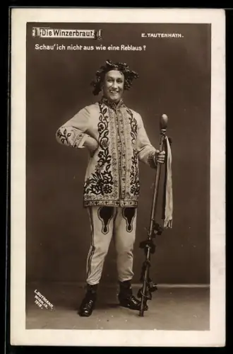 AK Operette Die Winzerbraut, Schau` ich nicht aus wie eine Reblaus?, Schauspieler E. Tautenhayn