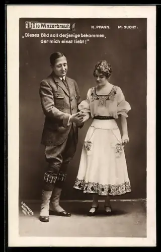 AK Operette Die Winzerbraut mit K. Pfann und M. Suchy, Dieses Bild soll derjenige bekommen...