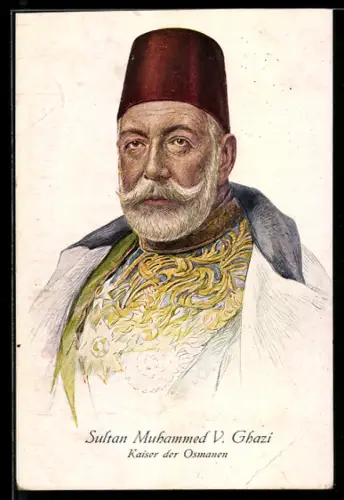 AK Sultan Muhammed V. Ghazi, Kaiser der Osmanen