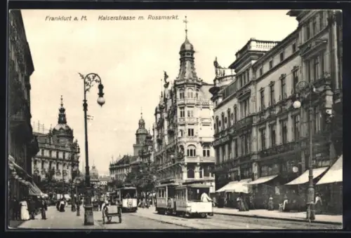 AK Frankfurt a. M., Rossmarkt und Kaiserstrasse mit Strassenbahn