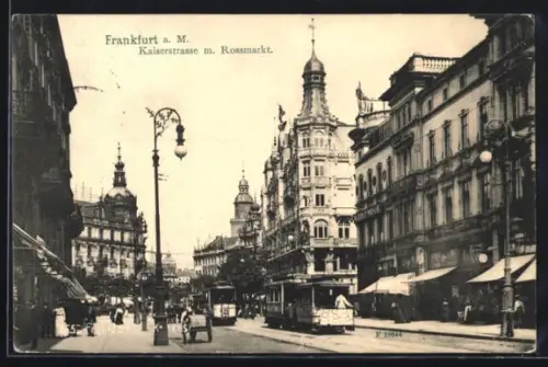 AK Frankfurt a. M., Kaiserstrasse mit Rossmarkt, Strassenbahnen