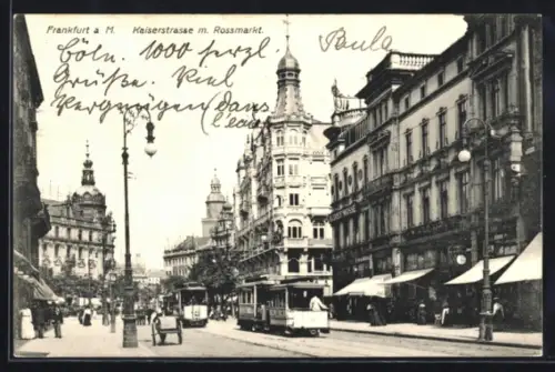 AK Frankfurt a. M., Kaiserstrasse m. Rossmarkt, Strassenbahnen