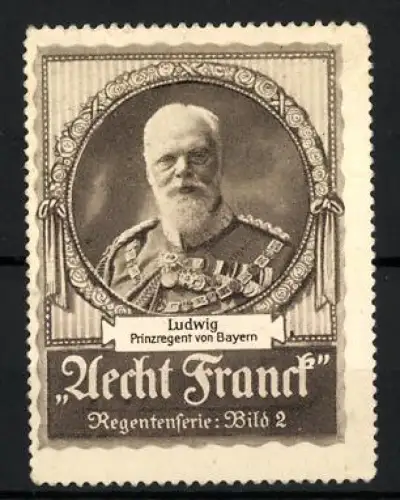 Reklamemarke Bayern, Aecht Franck, Ludwig, Prinzregent von Bayern, Porträt Ludwigs mit Orden, Regentenserie Bild 2