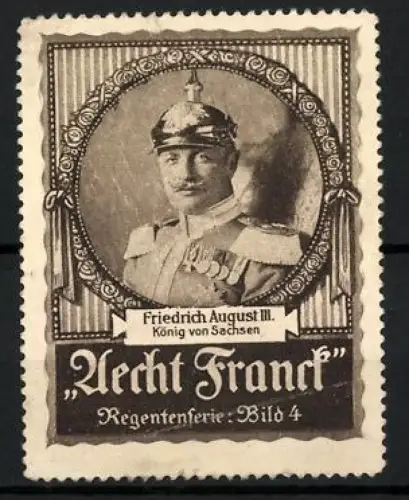 Reklamemarke Aecht Franck, Friedrich August III. König von Sachsen, Regentenserie Bild 4