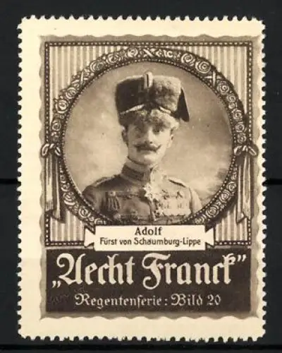 Reklamemarke Aecht Franck, Adolf Fürst von Schaumburg-Lippe, Portrait in Uniform, Regentenserie Bild 20