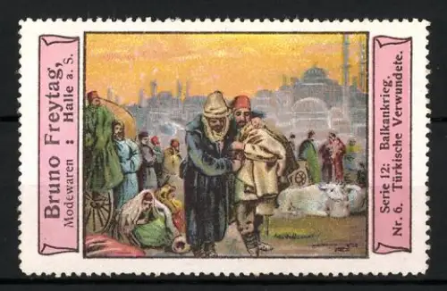 Reklamemarke Halle a. S., Bruno Freytag Modewarengeschäft, Balkankrieg, Türkische Verwundete, Serie 12 Nr. 6