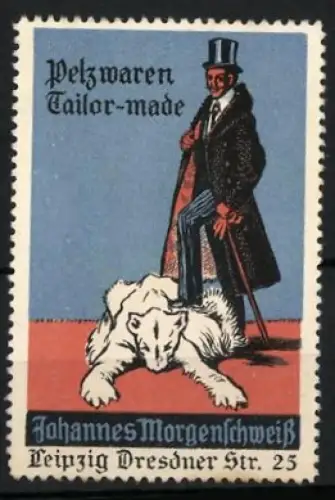 Reklamemarke Leipzig, Johannes Morgenschweiss, Pelzwaren, Mann mit Zylinder und Eisbärenvorleger