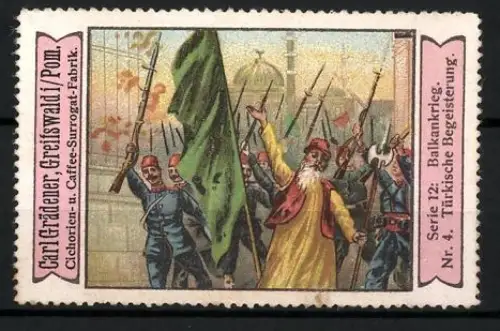Reklamemarke Greifswald, Carl Grädener, Cichorien- u. Kaffee-Ersatz, Balkankrieg Türkische Begeisterung, Serie 12 Nr. 4