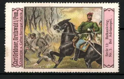 Reklamemarke Greifswald, Carl Grädener, Cichorien- u. Caffee-Ersatz, Balkan-Krieg, Bei Adrianopel, Serie 12 Nr. 3