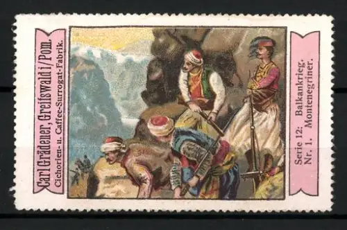 Reklamemarke Greifswald, Carl Grädener, Cichorien- u. Kaffeeersatz, Montenegriner im Balkankrieg, Serie 12 Nr. 1