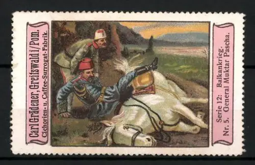 Reklamemarke Greifswald, Carl Grädener, Cichorien- u. Kaffeeersatz, General Muktar Pascha im Balkankrieg, Serie 12 Nr.5