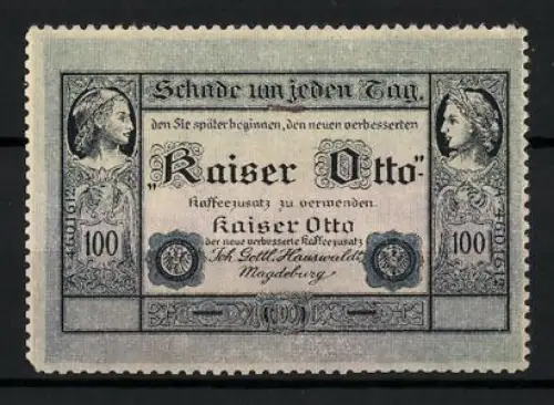 Reklamemarke Magdeburg, Joh. Gottl. Hauswaldt, Kaiser Otto Kaffeezusatz, Portraits und Reichsadler