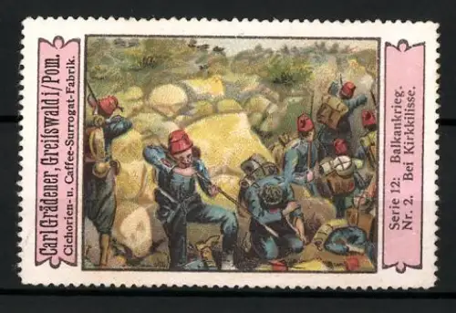 Reklamemarke Greifswald, Carl Grädener, Cichorien- u. Kaffeeersatz, Balkan-Krieg, bei Kirk Kilisse, Serie 12 Nr. 2