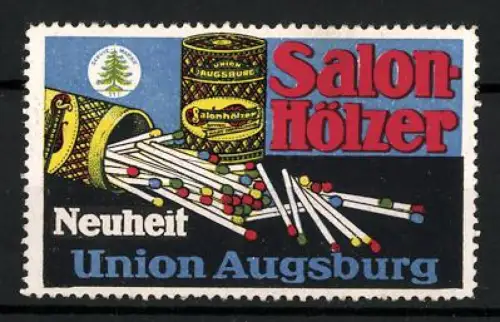 Reklamemarke Augsburg, Union Augsburg, Salon-Hölzer, Zündhölzer, Streichhölzer in Dosen