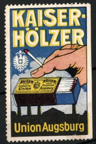 Reklamemarke Augsburg, Union Augsburg, Kaiserhölzer, Zündhölzer, Streichholzschachtel mit Hand und Reichsadler