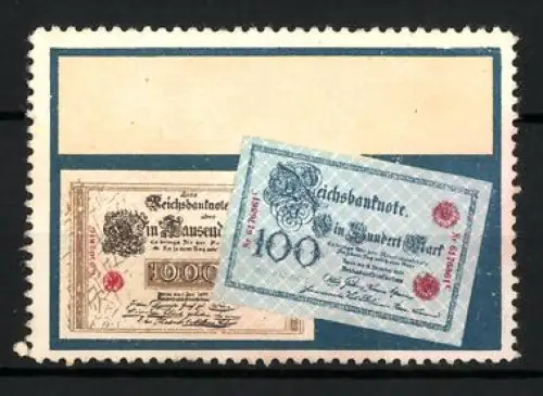 Reklamemarke Reichsbanknote, 1000 Mark und 100 Mark-Banknoten