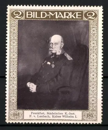 Reklamemarke Frankfurt, Städelsches K.-Inst., Porträt Kaiser Wilhelm I. von F. v. Lenbach